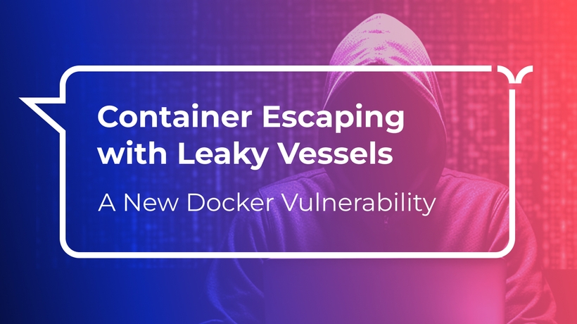 Container Escaping with Leaky Vessels: A New Docker Vulnerability with 8.6 Severity 