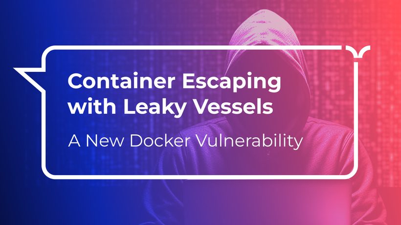 Container Escaping with Leaky Vessels: A New Docker Vulnerability with 8.6 Severity