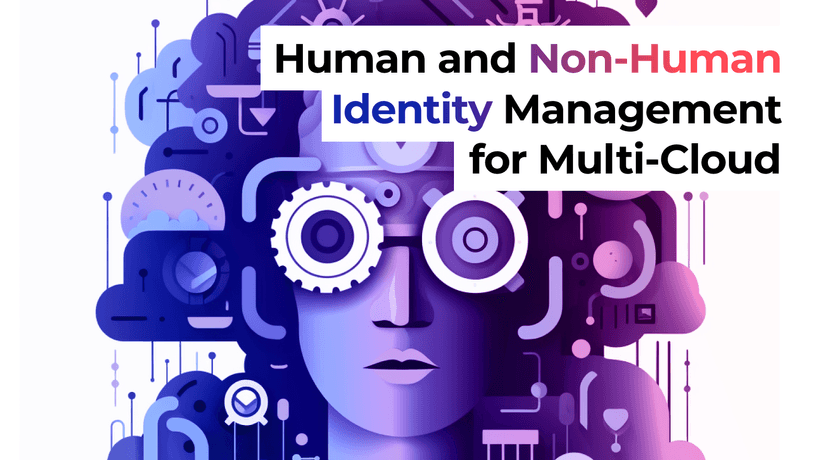 Human and Non-Human Identity Management for Multi-Cloud