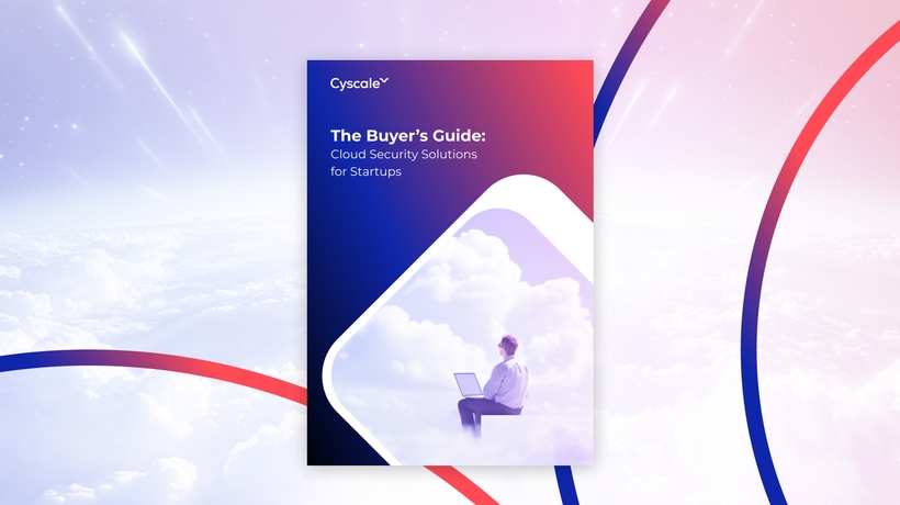 The Buyer’s Guide to Cloud Security Solutions for Startups    