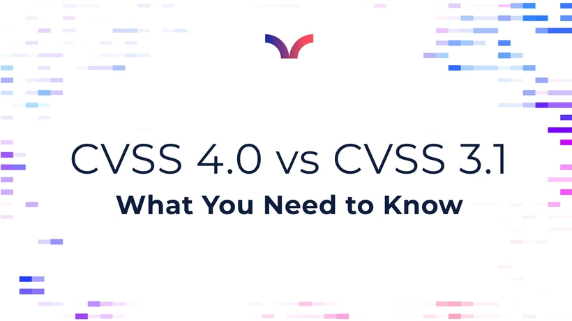 The Next Era of Security Scoring: CVSS 4.0 vs CVSS 3.1 and What You Need to Know