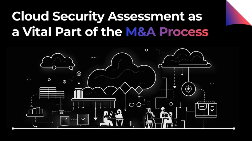 Cloud Security Assessment as a Vital Part of the M&A Process